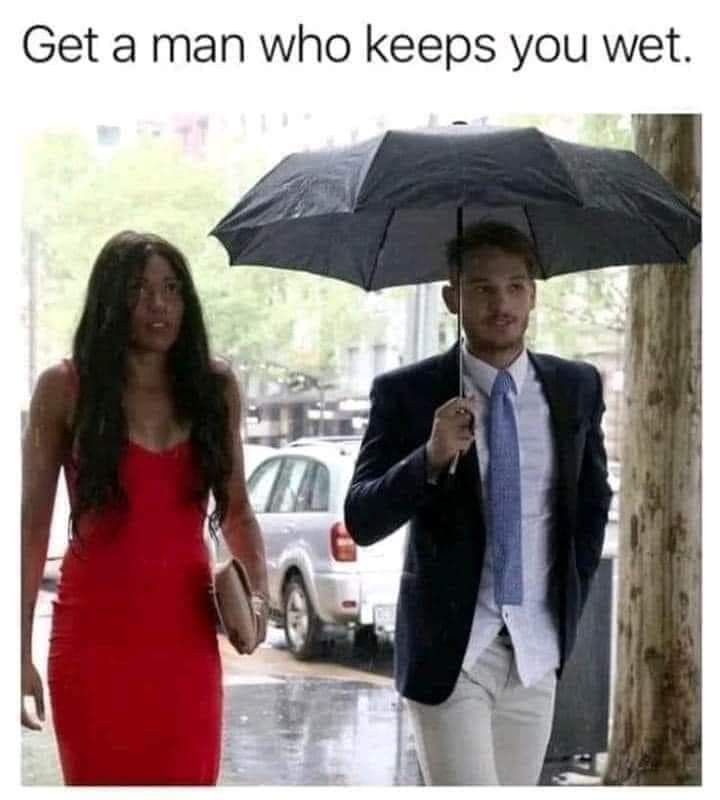 Get a man who can keeps you WET